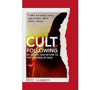 Cult Following: My escape and return to the Children of God