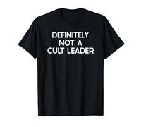 Cult Leader Saying Tshirt Funny Ironic Humor T-Shirt