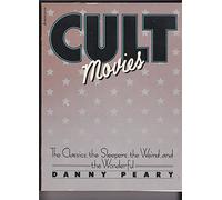 Cult Movies: The Classics, the Sleepers, the Weird, and the Wonderful