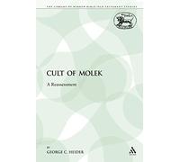 Cult of Molek: A Reassessment: 43 (The Library of Hebrew Bible/Old Testament Studies)