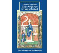 Cult of Saints and the Virgin Mary in Medieval Scotland