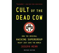 Cult of the Dead Cow : How the Original Hacking Supergroup Might Just Save the World