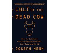 Cult of the Dead Cow: How the Original Hacking Supergroup Might Just Save the World