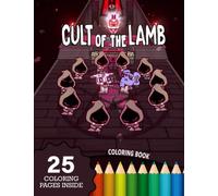 Cult Of The Lamb 25 Coloring Pages Inside: Over 25 Pages Of Artworks For Fans To Color, Cool Gift For Game Addicts