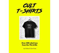 Cult T-Shirts : Over 500 rebel tees from the 70s and 80s