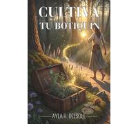 CULTIVA TU BOTIQUÍN: HUERTO DE PLANTAS MEDICINALES EN CASA: Todo lo que necesitas para cultivar, recolectar y conservar tus propias hierbas medicinales en macetas o jardín.