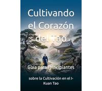 Cultivando el Corazón del Tao: Guía para Principiantes