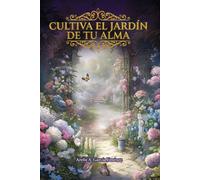 Cultivando el jardín de tu alma