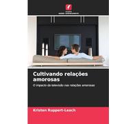 Cultivando relações amorosas: O impacto da televisão nas relações amorosas