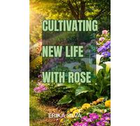 CULTIVANDO UMA NOVA VIDA COM ROSE