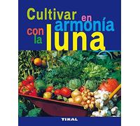 Cultivar en armonia con la luna (Jardineria y plantas) by VV.AA. (2013-05-04)