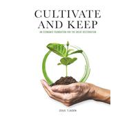 Cultivate and Keep: An Economic Foundation for the Great Restoration: 3 (Developing a Kingdom Economic Worldview by Doug Tjaden)