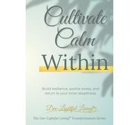 Cultivate Calm Within: A guided notebook to create calm from the inside out