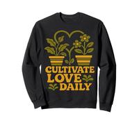 Cultivate Love Daily Plants Heart Gardener Lover Sweatshirt