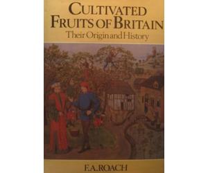 Cultivated Fruits Of Britain: Their Origin and History