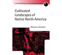 Cultivated Landscapes Of Native North America (Oxford Geographical And Environmental Studies Series)