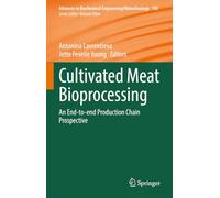 Cultivated Meat Bioprocessing: An End-to-end Production Chain Prospective (Advances in Biochemical Engineering/Biotechnology, 193)