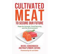 Cultivated Meat to Secure Our Future: Hope for Animals, Food Security, and the Environment
