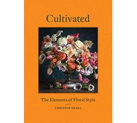 Cultivated: The Elements of Floral Style