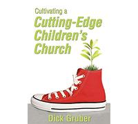 Cultivating a Cutting-Edge Children's Church