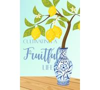 Cultivating A Fruitful Life - Lemon Branch Journal