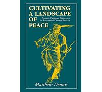 Cultivating a Landscape of Peace: Iroquois-European Encounters in Seventeenth-Century America (Cornell Paperbacks)
