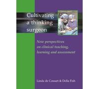 Cultivating a Thinking Surgeon: New Perspectives on Clinical Teaching, Learning and Assessment