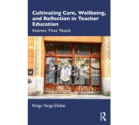 Cultivating Care, Wellbeing, and Reflection in Teacher Education : Stories That Teach