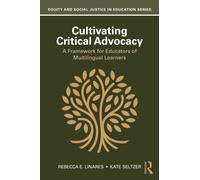 Cultivating Critical Advocacy : A Framework for Educators of Multilingual Learners