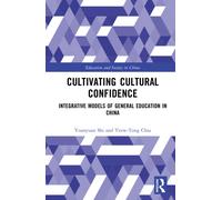 Cultivating Cultural Confidence : Integrative Models of General Education in China