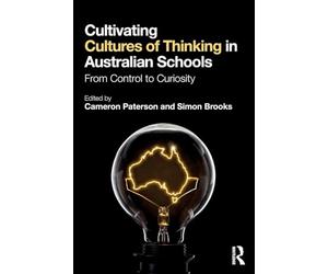 Cultivating Cultures of Thinking in Australian Schools: From Control to Curiosity