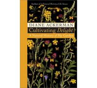 Cultivating Delight: A Natural History of My Garden