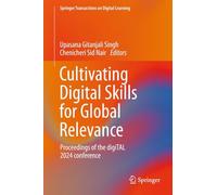 Cultivating Digital Skills for Global Relevance: Proceedings of the digiTAL 2024 conference (Springer Transactions on Digital Learning)