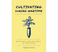 Cultivating During Wartime: Knowledge and Resilience of the World (5) (World Agricultural Knowledge)