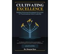 CULTIVATING EXCELLENCE: Building Professional Development EcoSystems for Transformational School Leadership