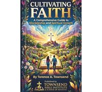Cultivating Faith: A Comprehensive Guide to Discipleship and Spiritual Growth (TBI School Of Ministry)