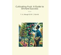 Cultivating Fruit: A Guide to Orchard Success (Classic Bundles)
