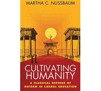 [Cultivating Humanity: Classical Defense of Reform in Liberal Education] (By: Martha C. Nussbaum) [published: October, 1998]