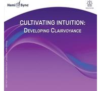 Cultivating Intuition: Developing Clairvoyance