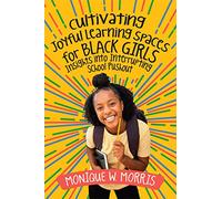 Cultivating Joyful Learning Spaces for Black Girls: Insights into Interrupting School Pushout