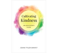 Cultivating Kindness: An Educator's Guide