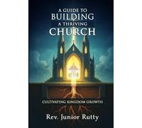CULTIVATING KINGDOM GROWTH: A Guide to Building a Thriving Church