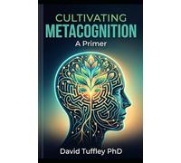 Cultivating Metacognition: A Primer (Applied Psychology)