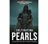 Cultivating Pearls: A Mother’s Journey Through Trauma