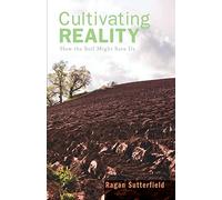 Cultivating Reality: How the Soil Might Save Us