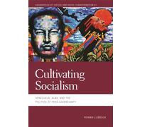 Cultivating Socialism: Venezuela, ALBA, and the Politics of Food Sovereignty (Geographies of Justice and Social Transformation)