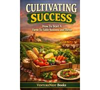 Cultivating Success: How To Start A Farm-To-Table Business and Thrive