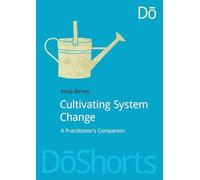Cultivating System Change: A Practitioner’s Companion (DoShorts)