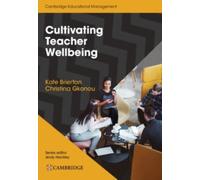 Cultivating Teacher Wellbeing Paperback : Supporting Teachers to Flourish and Thrive