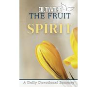 Cultivating The Fruit of the Spirit: A Devotional Journey for busy people